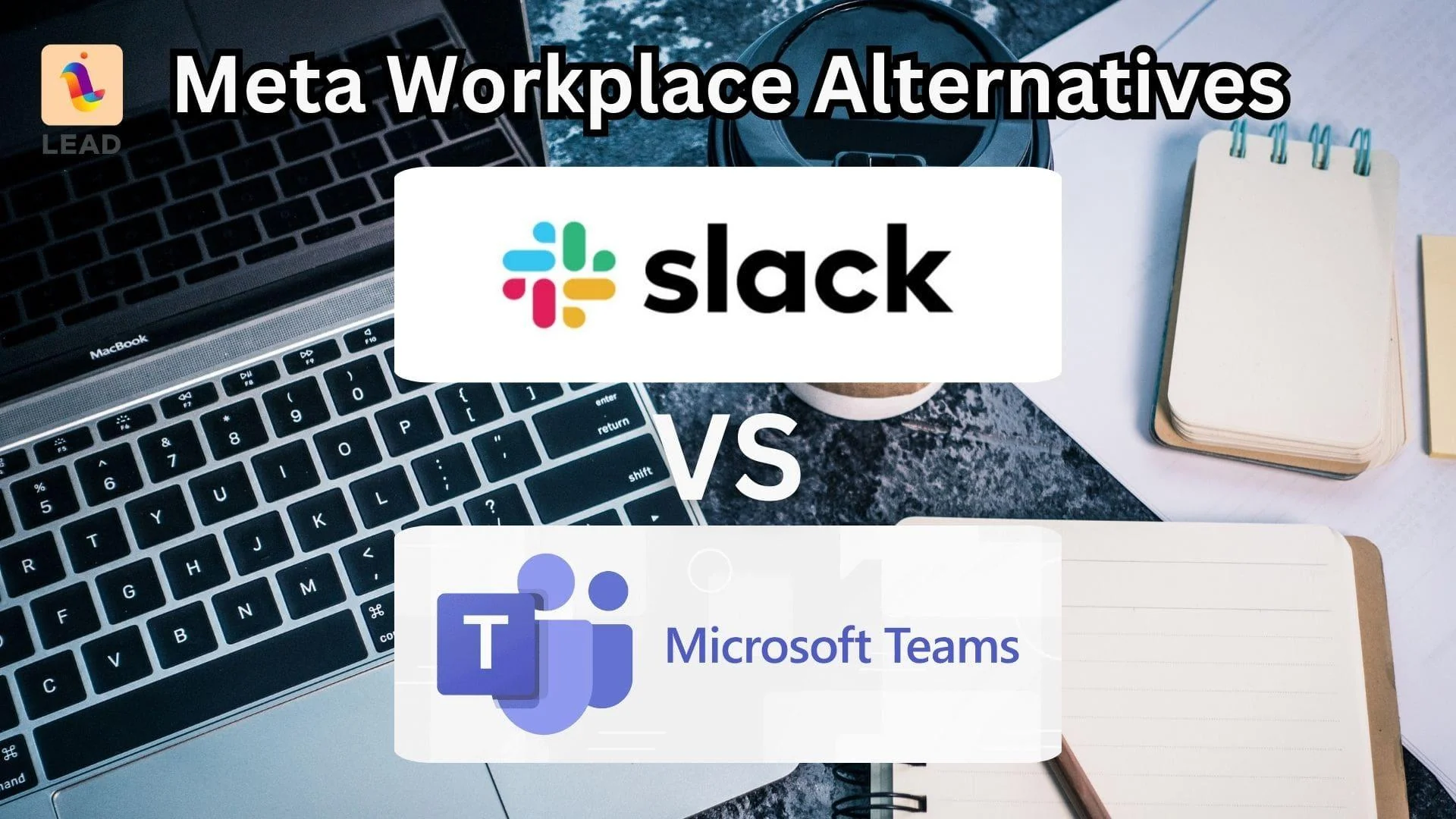 1 Meta Workplace Alternatives - Slack and Microsoft Teams