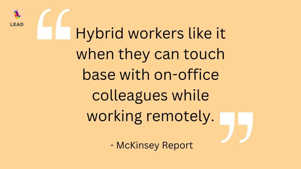 Hybrid workers like to touch-base with i0-office workers!