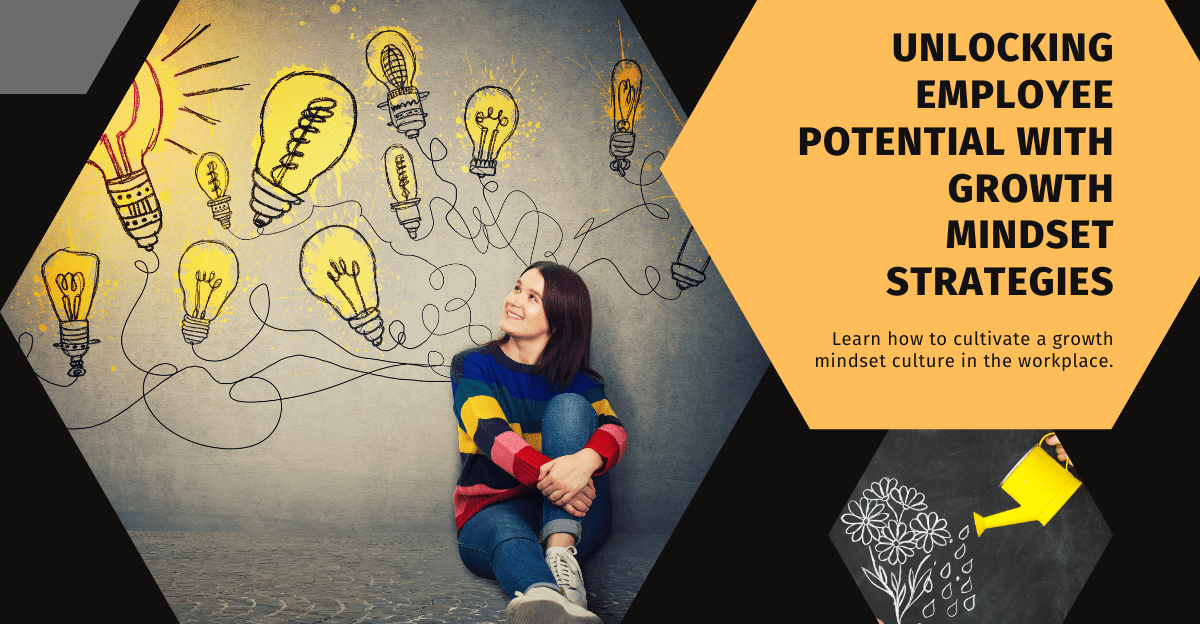 unlocking employee potential: transforming workplace dynamics with growth mindset strategies