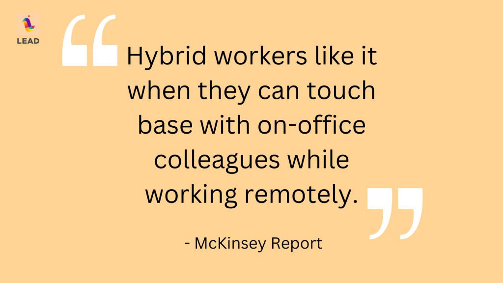Hybrid workers like to touch-base with i0-office workers!